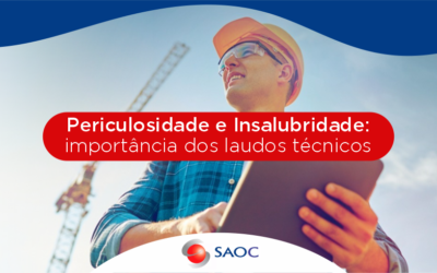 Insalubridade e Periculosidade: Importância dos Laudos Técnicos