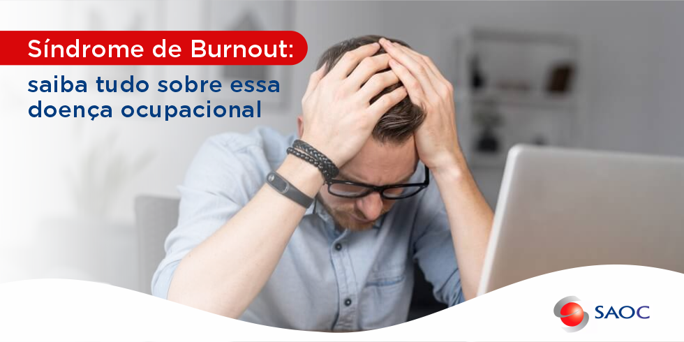 Síndrome de Burnout: Saiba Tudo Sobre Essa Doença Ocupacional