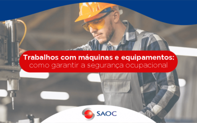 Trabalhos com Máquinas e Equipamentos: Como Garantir a Segurança Ocupacional