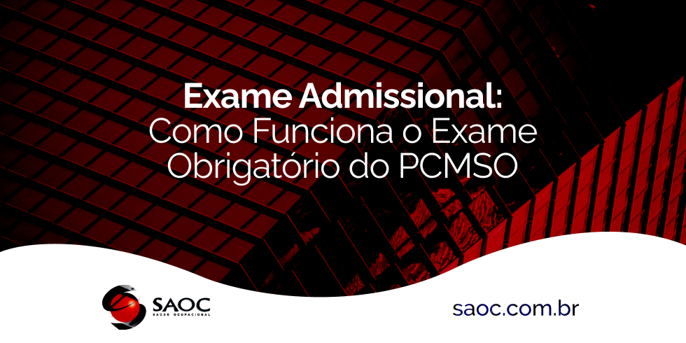 Exame Admissional: Como Funciona o Exame Obrigatório do PCMSO