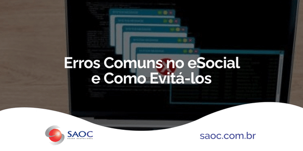 Erros Comuns no eSocial e Como Evitá-los