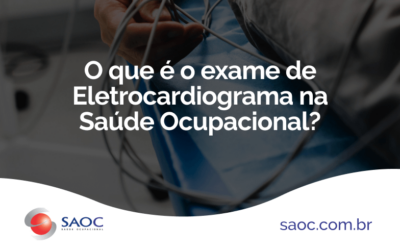 O que é o exame de Eletrocardiograma na Saúde Ocupacional?