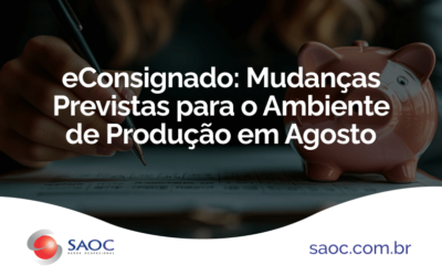 eConsignado: Mudanças Previstas para o Ambiente de Produção em Agosto