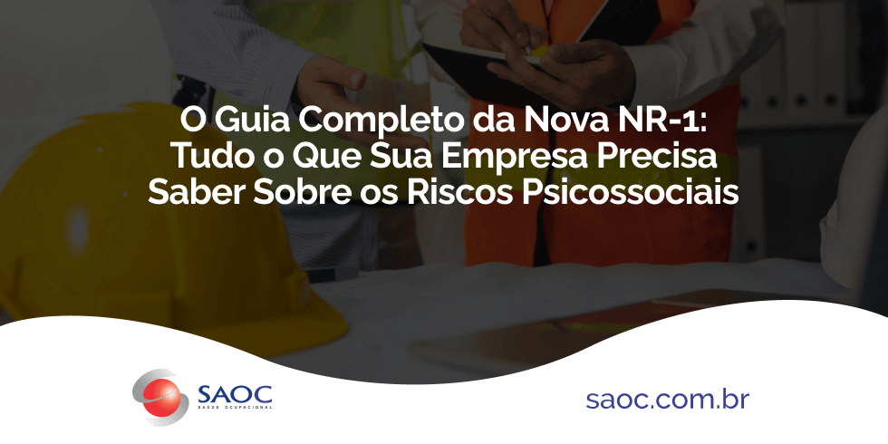 O Guia Completo da Nova NR-1: Tudo o Que Sua Empresa Precisa Saber Sobre os Riscos Psicossociais