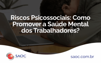 Riscos Psicossociais: Como Promover a Saúde Mental dos Trabalhadores?