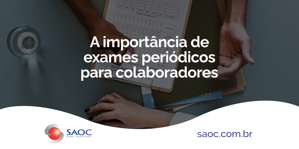 A importância de exames periódicos para colaboradores