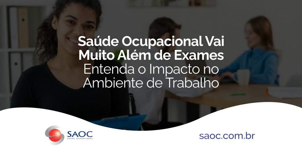 Saúde Ocupacional Vai Muito Além de Exames: Entenda o Impacto no Ambiente de Trabalho