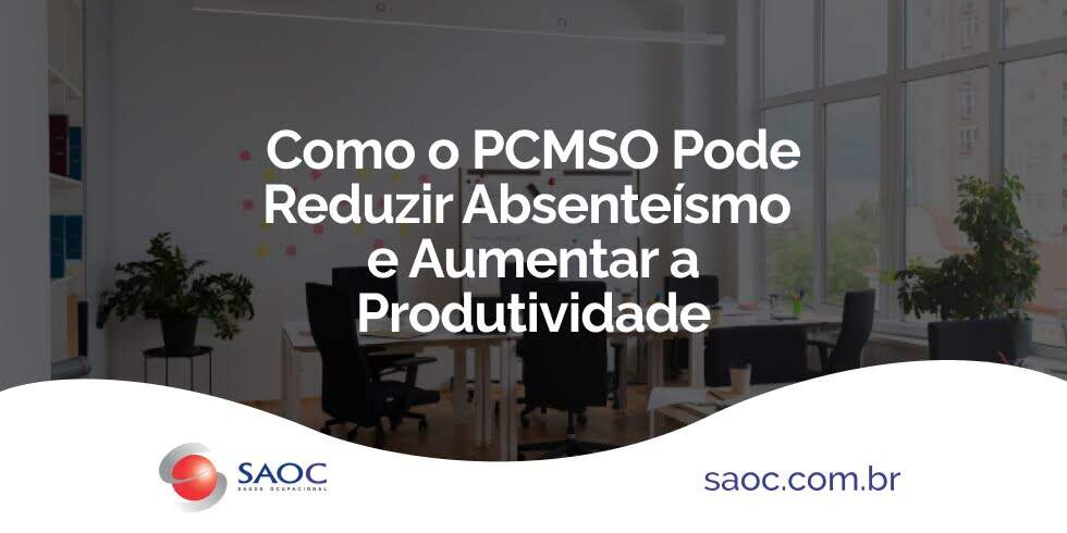 Como o PCMSO Pode Reduzir Absenteísmo e Aumentar a Produtividade