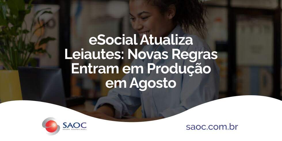 eSocial Atualiza Leiautes: Novas Regras Entram em Produção em Agosto