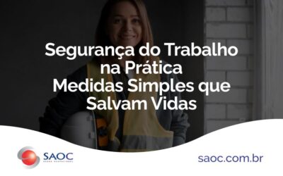 Segurança do Trabalho na Prática: Medidas Simples que Salvam Vidas